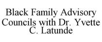 BLACK FAMILY ADVISORY COUNCILS WITH DR. YVETTE C. LATUNDE