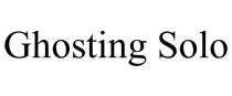 GHOSTING SOLO