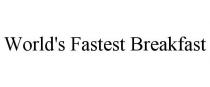 WORLD'S FASTEST BREAKFAST