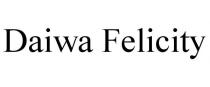 DAIWA FELICITY