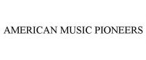 AMERICAN MUSIC PIONEERS