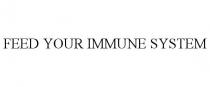 FEED YOUR IMMUNE SYSTEM