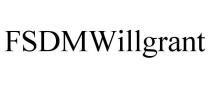 FSDMWILLGRANT