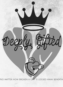 DEEPLY GIFTED NO MATTER HOW BROKEN A GIFT LOCKED IS AWAY BENEATH