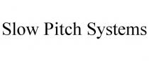 SLOW PITCH SYSTEMS