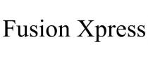 FUSION XPRESS