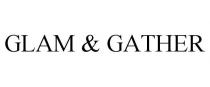 GLAM & GATHER