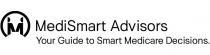 MEDISMART ADVISORS YOUR GUIDE TO SMART MEDICARE DECISIONS.