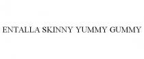 ENTALLA SKINNY YUMMY GUMMY