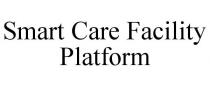 SMART CARE FACILITY PLATFORM