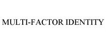 MULTI-FACTOR IDENTITY
