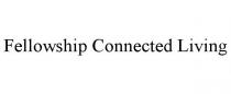 FELLOWSHIP CONNECTED LIVING