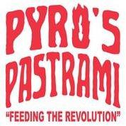 PYRO'S PASTRAMI FEEDING THE REVOLUTION