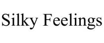 SILKY FEELINGS