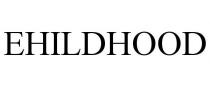 EHILDHOOD