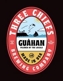THREE CHIEFS GUHAN PILSNER OF THE LOCALS MADE IN USA BREWING COMPANY CATCH THE VIBES THE HAFA ADAI SPIRIT