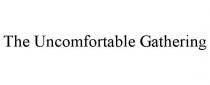THE UNCOMFORTABLE GATHERING