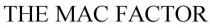 THE MAC FACTOR