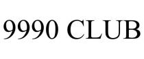9990 CLUB