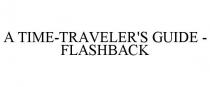 A TIME-TRAVELER'S GUIDE - FLASHBACK
