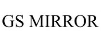 GS MIRROR
