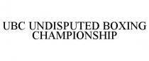 UBC UNDISPUTED BOXING CHAMPIONSHIP