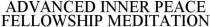 ADVANCED INNER PEACE FELLOWSHIP MEDITATION