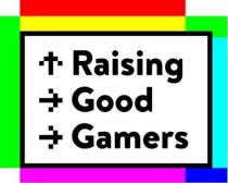 RAISING GOOD GAMERS