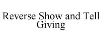 REVERSE SHOW AND TELL GIVING