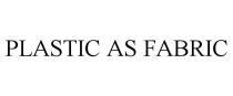 PLASTIC AS FABRIC