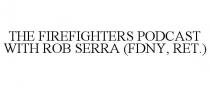 THE FIREFIGHTERS PODCAST WITH ROB SERRA (FDNY, RET