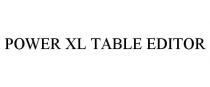 POWER XL TABLE EDITOR