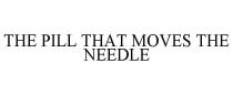 THE PILL THAT MOVES THE NEEDLE