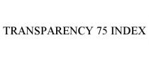 TRANSPARENCY 75 INDEX