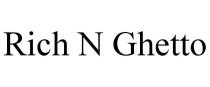 RICH N GHETTO