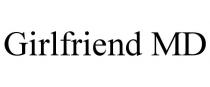 GIRLFRIEND MD