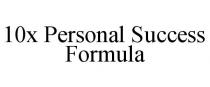 10X PERSONAL SUCCESS FORMULA