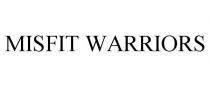 MISFIT WARRIORS