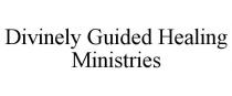 DIVINELY GUIDED HEALING MINISTRIES