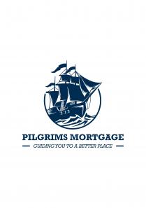 PILGRIMS MORTGAGE GUIDING YOU TO A BETTER PLACE