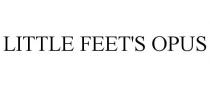 LITTLE FEET'S OPUS