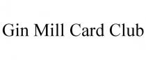 GIN MILL CARD CLUB