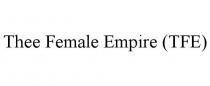 THEE FEMALE EMPIRE (TFE)