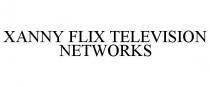 XANNY FLIX TELEVISION NETWORKS