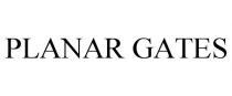 PLANAR GATES