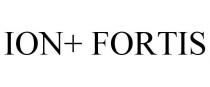 ION+ FORTIS