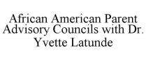 AFRICAN AMERICAN PARENT ADVISORY COUNCILS WITH DR. YVETTE LATUNDE