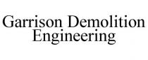 GARRISON DEMOLITION ENGINEERING