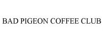 BAD PIGEON COFFEE CLUB
