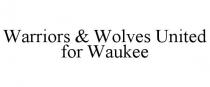 WARRIORS & WOLVES UNITED FOR WAUKEE